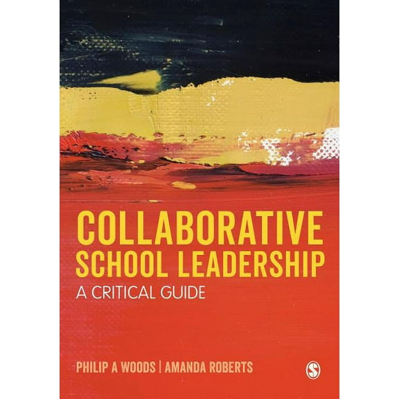 Collaborative School Leadership: A Critical Guide, (Hardcover)