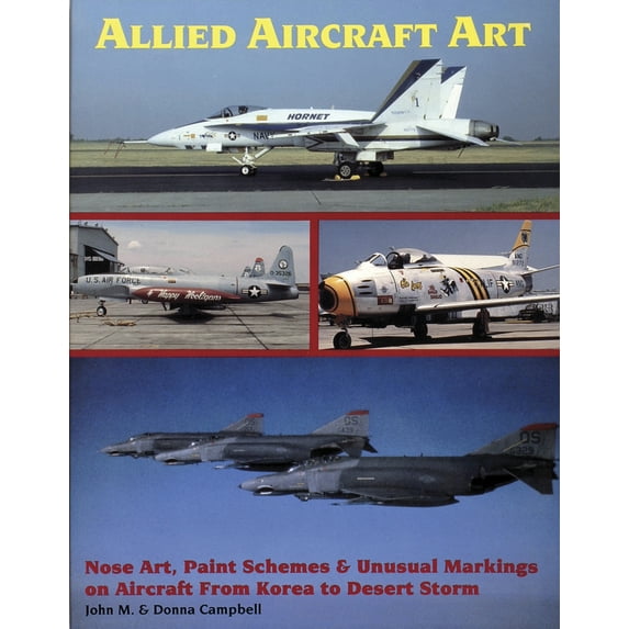 Pre-Owned Allied Aircraft Art Nose Art, Paint Schemes and Unusual Markings on Aircraft from Korea to Desert Storm (Paperback) 0887404448 9780887404443