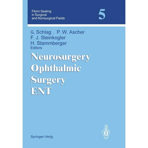 Fibrin Sealing in Surgical and Nonsurgic Neurosurgery Ophthalmic Surgery Ent, Book 5, (Paperback)