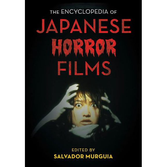 National Cinemas The Encyclopedia of Japanese Horror Films, (Hardcover)