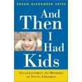 thumbnail image 1 of Pre-Owned And Then I Had Kids: Encouragement for Mothers for Young Children (Paperback) by Susan Alexander Yates, Ingrid Trobisch, 1 of 1