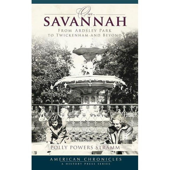 Our Savannah: From Ardsley Park to Twickenham and Beyond (Hardcover)