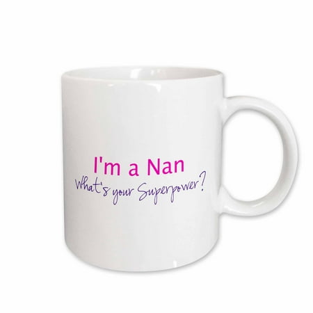 

3dRose Im a Nan. Whats your Superpower - hot pink - funny gift for grandma Ceramic Mug 15-ounce