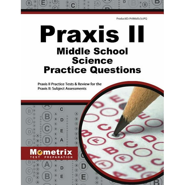 Praxis II Middle School Science Practice Questions Praxis II