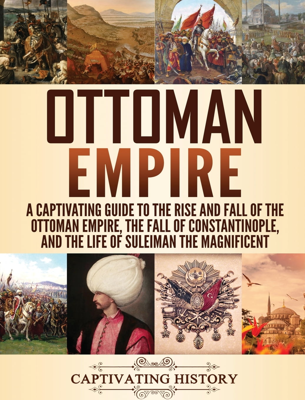 Ottoman Empire A Captivating Guide to the Rise and Fall of the