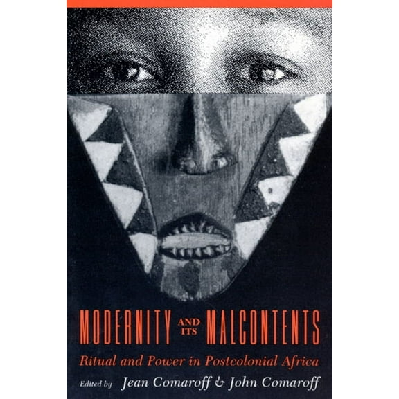 Modernity and Its Malcontents : Ritual and Power in Postcolonial Africa (Paperback)