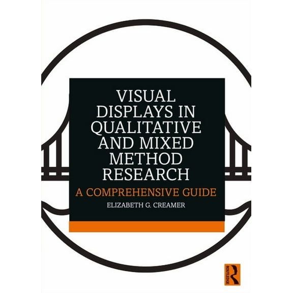 Visual Displays in Qualitative and Mixed Method Research: A Comprehensive Guide, (Paperback)