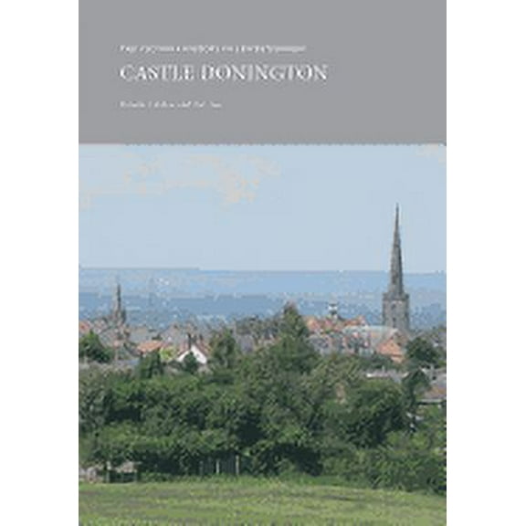 Institute of Historical Research: The Victoria History of Leicestershire: Castle Donington (Paperback)