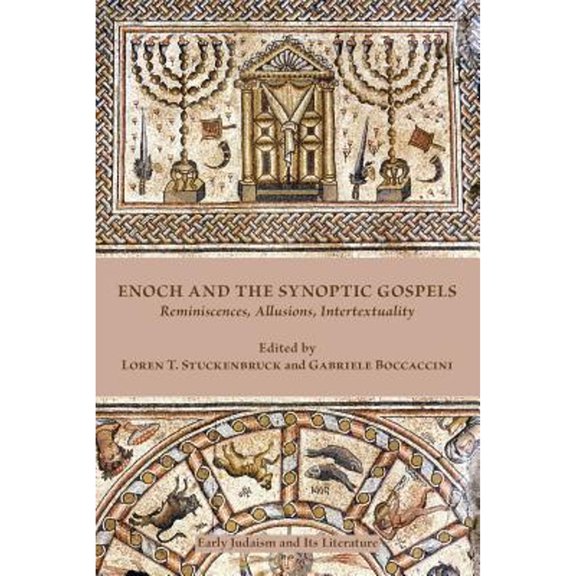 Enoch and the Synoptic Gospels: Reminiscences, Allusions, Intertextuality (Paperback) by Loren T Stuckenbruck, Gabriele Boccaccini