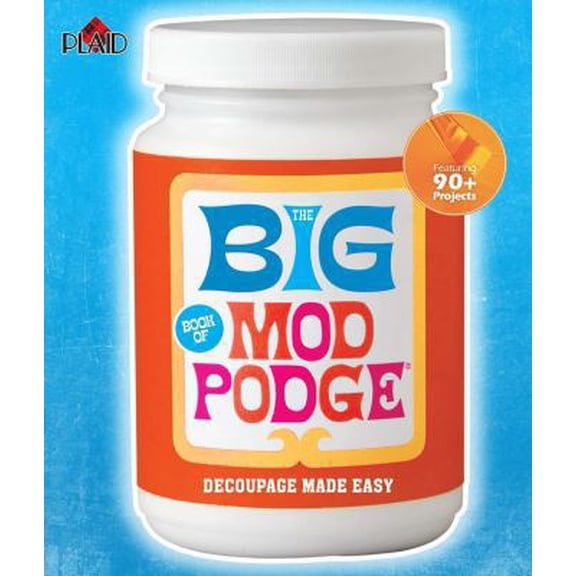 Pre-Owned The Big Book of Mod Podge: Decoupage Made Easy (Paperback) 1454708697 9781454708698