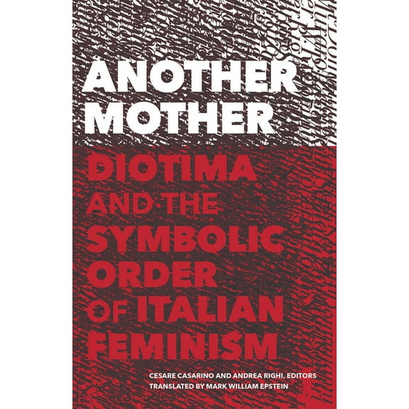 Cultural Critique Books: Another Mother : Diotima and the Symbolic Order of Italian Feminism (Paperback)
