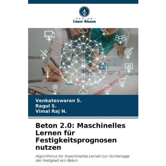 Beton 2.0: Maschinelles Lernen für Festigkeitsprognosen nutzen, (Paperback)