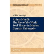 International Archives of the History of Ideas Archives Inte: Anima Mundi: The Rise of the World Soul Theory in Modern German Philosophy (Hardcover)