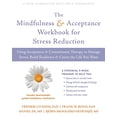 thumbnail image 2 of The Mindfulness and Acceptance Workbook for Stress Reduction: Using Acceptance and Commitment Therapy to Manage Stress, Build Resilience, and Create the Life You Want, 2 of 3