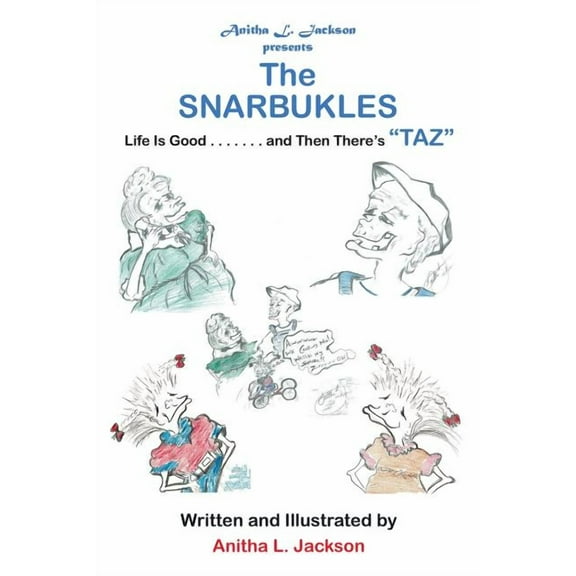 The Snarbukles: Life Is Good . . . . . . . and Then There's "Taz", (Paperback)