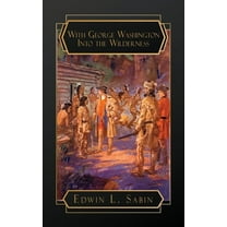 With George Washington Into the Wilderness, (Paperback)