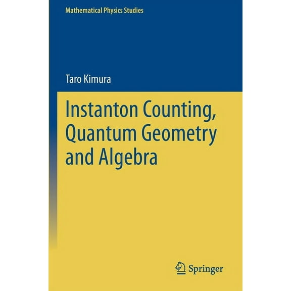 Mathematical Physics Studies Instanton Counting, Quantum Geometry and Algebra, (Paperback)