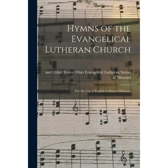 Hymns of the Evangelical Lutheran Church : for the Use of English Lutheran Missions. (Paperback)
