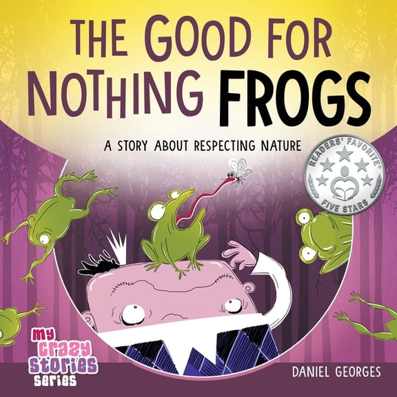 My Crazy Stories The Good for Nothing Frogs, Book 7, (Paperback)