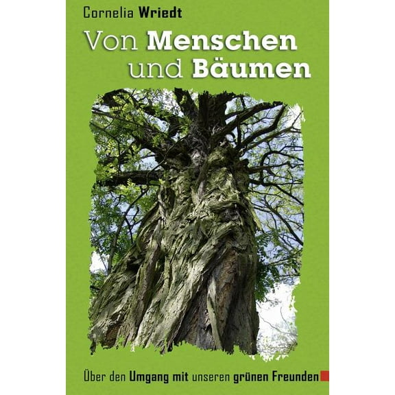 Von Menschen und Bäumen : Über den Umgang mit unseren grünen Freunden. (Paperback)