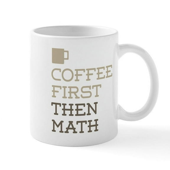 CafePress - Coffee Then Math Mugs - 11 oz Ceramic Mug - Novelty Coffee Tea Cup