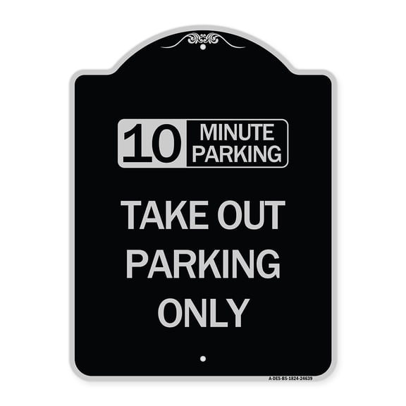 SignMission Designer Series Sign - 10 Minutes Parking Take Out Parking Only | Black & Silver 18" x 24" Heavy-Gauge Aluminum Architectural Sign | Protect Your Business & Municipality |