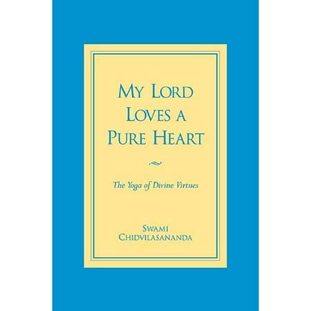 My Lord Loves a Pure Heart : The Yoga of Divine Virtues