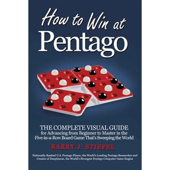 Pre-Owned How to Win at Pentago: The Complete Visual Guide for Advancing from Beginner to Master in the Five-in-a-Row Board Game That's Sweeping the World (Paperback)