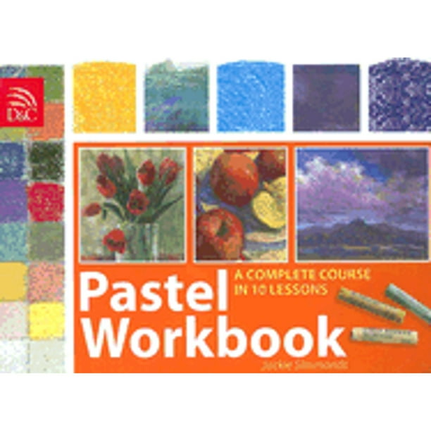 Pastel Workbook A Complete Course in 10 Lessons (PreOwned Hardcover