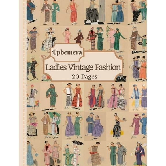 Ladies Vintage Fashion Ephemera: 20 Pages Of Feminine Garment Sketches To Use In Your Junk Journals, (Paperback) by Tilly Douglas