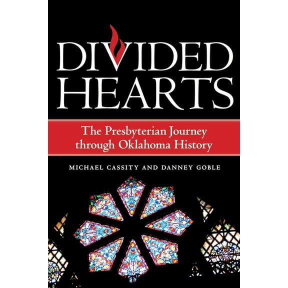 Divided Hearts: The Presbyterian Journey through Oklahoma History, (Hardcover)