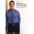 thumbnail image 1 of Pre-Owned The Demise of Our Healthcare: We can prevent it (Paperback) 0615855814 9780615855813, 1 of 1