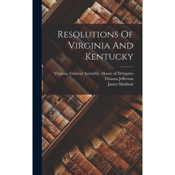 Resolutions Of Virginia And Kentucky (Hardcover)