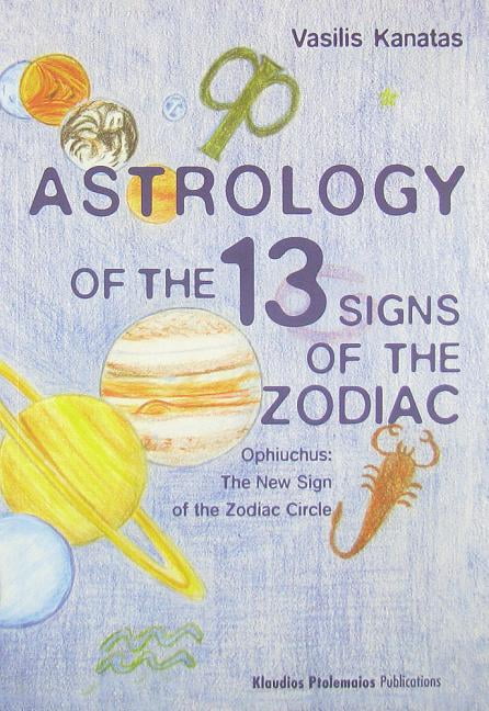 Astrology of the 13 Signs of the Zodiac : Ophiuchus the New Sign of the  Zodiac Circle (Paperback) 