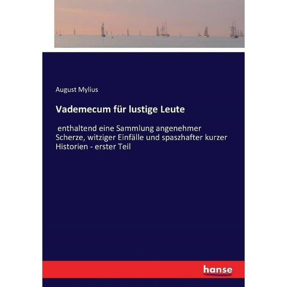 Vademecum für lustige Leute: enthaltend eine Sammlung angenehmer Scherze, witziger Einfälle und spaßhafter kurzer Histor, (Paperback)