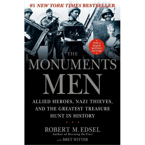 The Monuments Men: Allied Heroes, Nazi Thieves, and the Greatest Treasure Hunt in History, (Hardcover)
