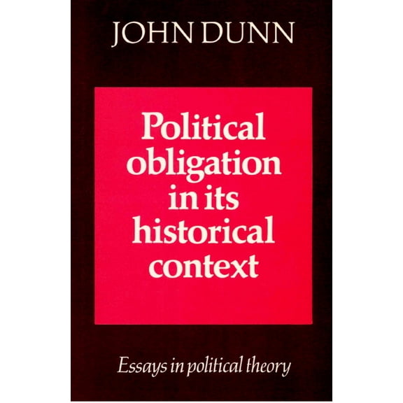 Political Obligation in Its Historical Context: Essays in Political Theory, (Paperback)
