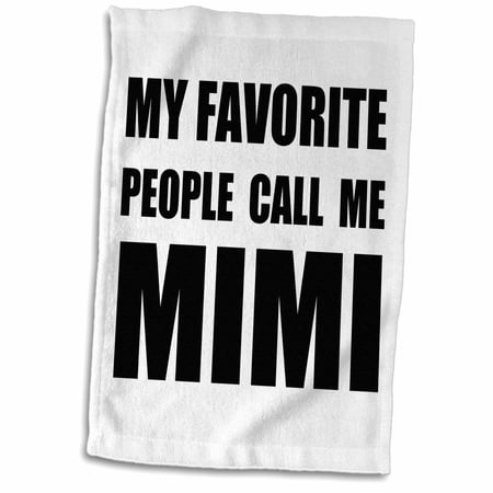 3D Rose My Favorite People Call Me Mimi Fun Black Text Design for Grandma Hand Towel 15 x 22