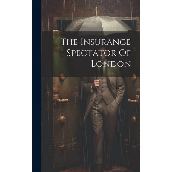 The Insurance Spectator Of London (Hardcover)