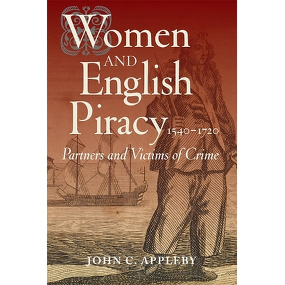 Pre-Owned Women and English Piracy, 1540-1720: Partners and Victims of Crime (Paperback) 1783270187 9781783270187