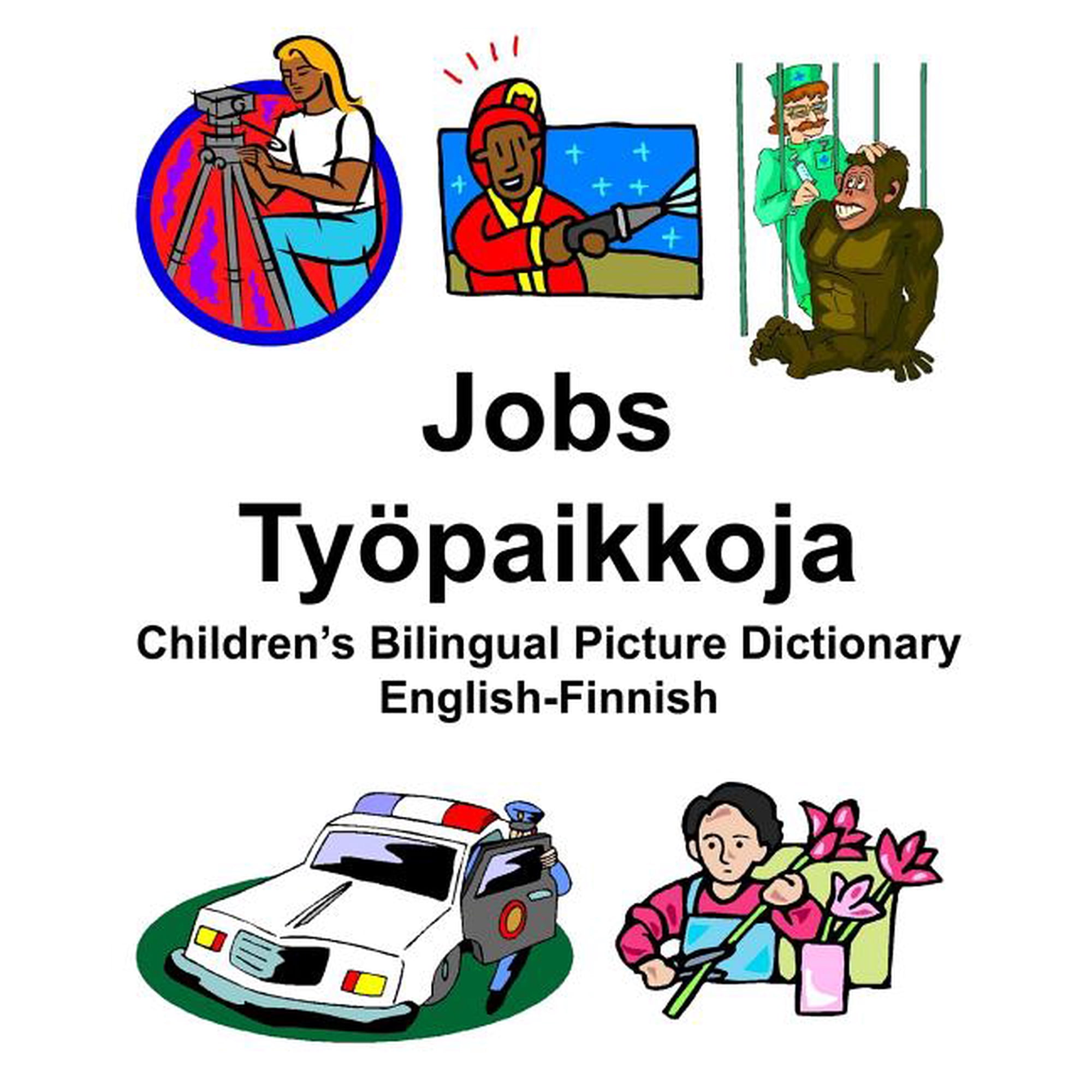 English-Finnish Jobs/Työpaikkoja Children's Bilingual Picture Dictionary, (Paperback)