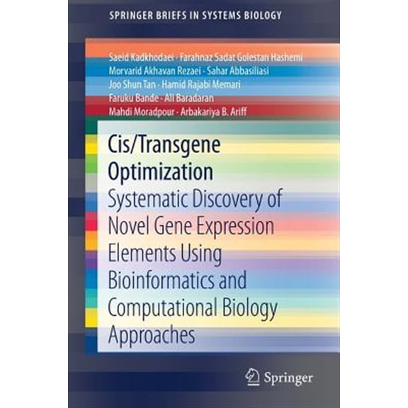 Pre-Owned Springerbriefs in Systems Biology: Cis/Transgene Optimization: Systematic Discovery of Novel Gene Expression Elements Using Bioinformatics and Computational Biology Approaches (Paperback)