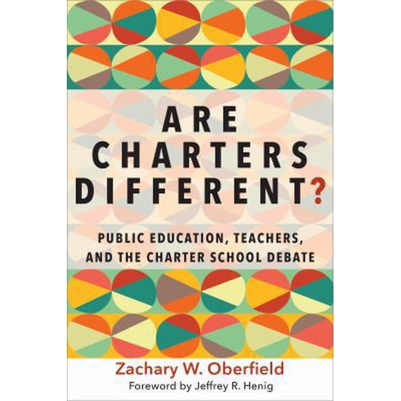 Pre-Owned Are Charters Different?: Public Education, Teachers, and the Charter School Debate (Paperback) 1682530671 9781682530672