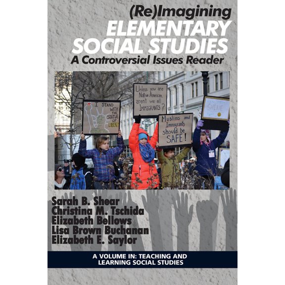 Teaching and Learning Social Studies (Re)Imagining Elementary Social Studies: A Controversial Issues Reader, (Hardcover)