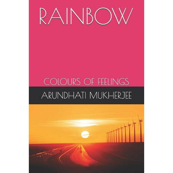 RAINBOW: COLOURS OF FEELINGS  Paperback  1793961921 9781793961921 Mrs. ARUNDHATI MUKHERJEE
