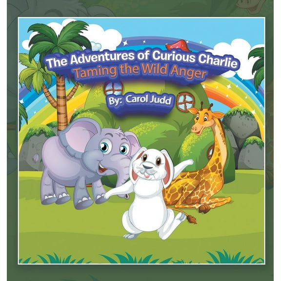 The Adventures of Curious Charlie: Taming the Wild Anger, (Hardcover)