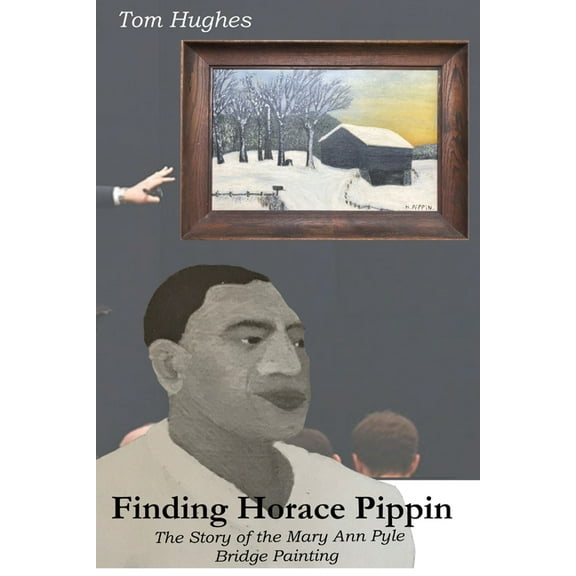 Finding Horace Pippin The Story of The Mary Ann Pyle Bridge Painting, (Paperback)