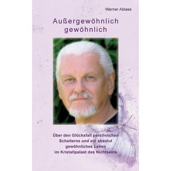 AuÃergewöhnlich gewöhnlich: Ãber den Glücksfall persönlichen Scheiterns und ein absolut gewöhnliches Leben im Kristallpa, (Paperback)
