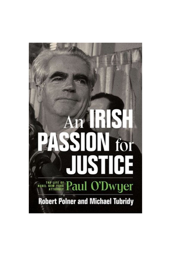 Pre-Owned An Irish Passion for Justice: The Life of Rebel New York Attorney Paul O'Dwyer (Hardcover) 1501773054 9781501773051