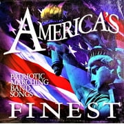 America's Finest: Patriotic Marching Band Songs